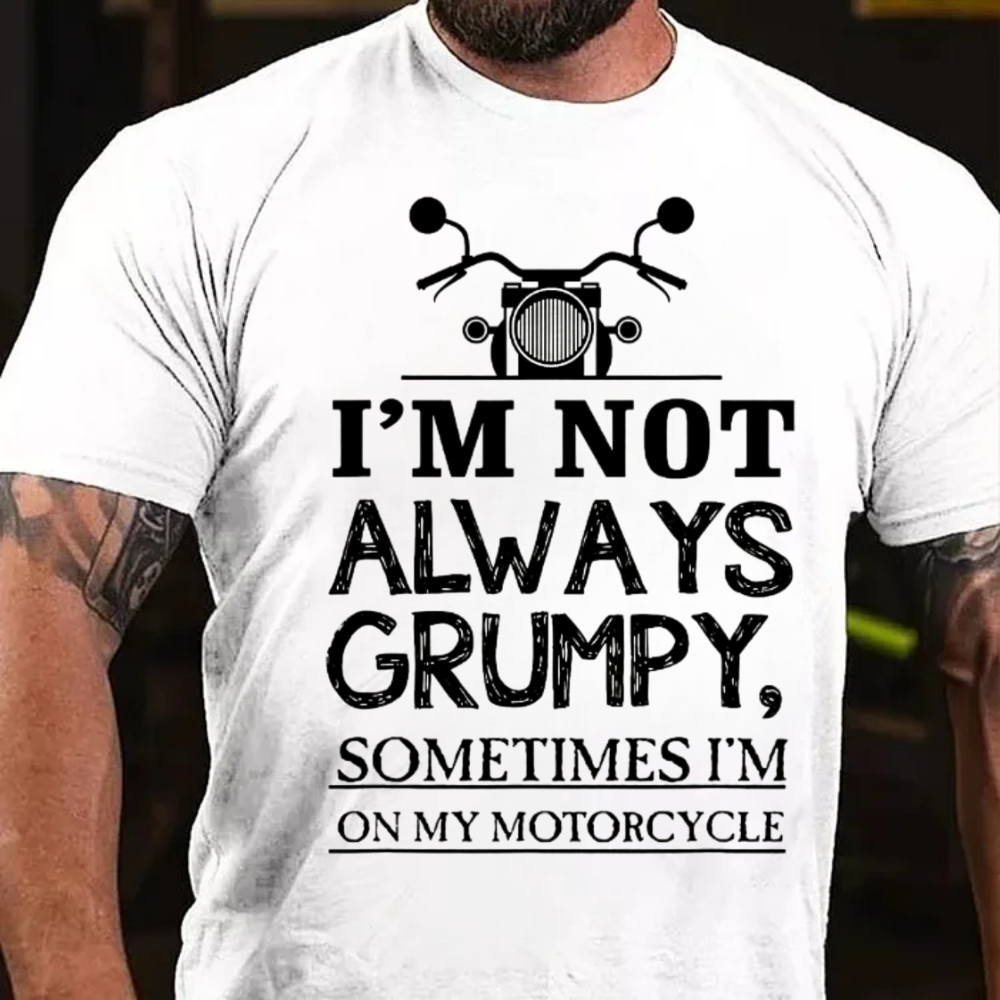 I'm Not Always Grumpy T-Shirt