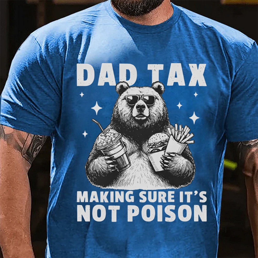 Dad Tax Making Sure It's Not Poison Funny Bear T-Shirt
