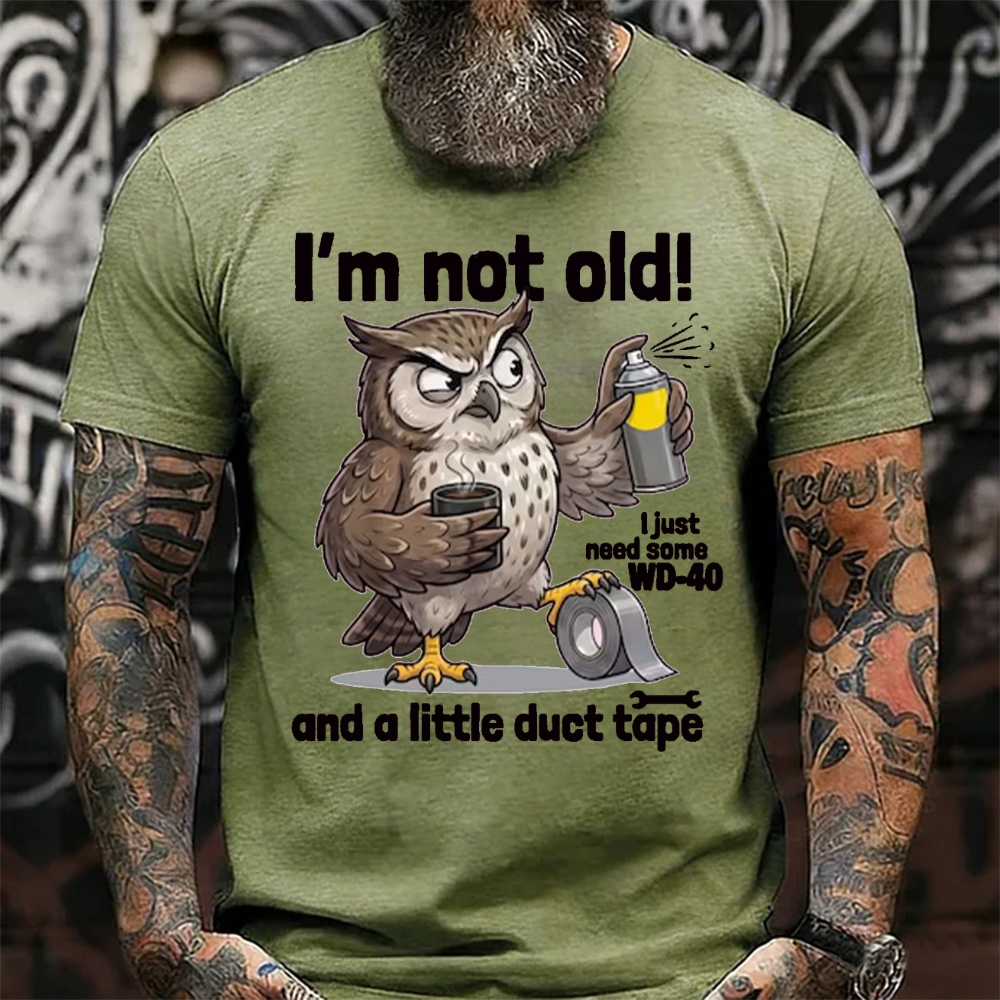 I'm Not Old! I Just Need WD-40 & Duct Tape T-Shirt