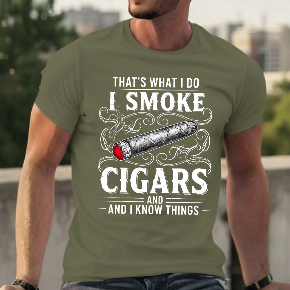 That's What I Do I Smoke Cigars And I Know Things T-shirts