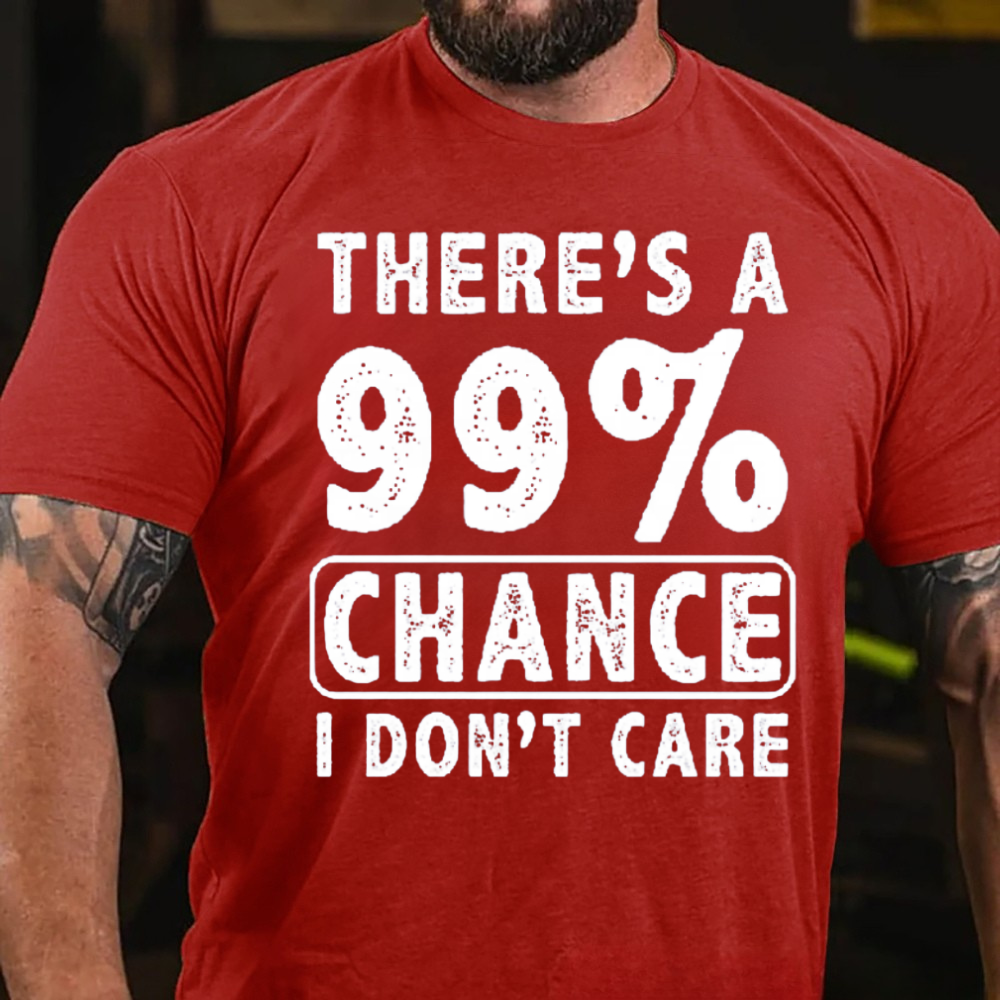 There's A 99% Chance I Don't Care T-Shirt