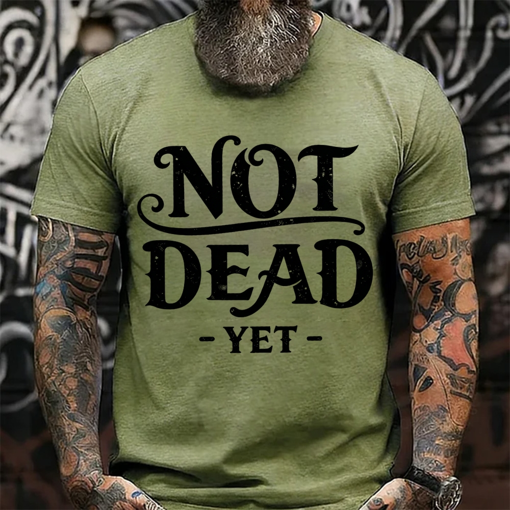 Not Dead Yet Sarcastic Statement T-Shirt