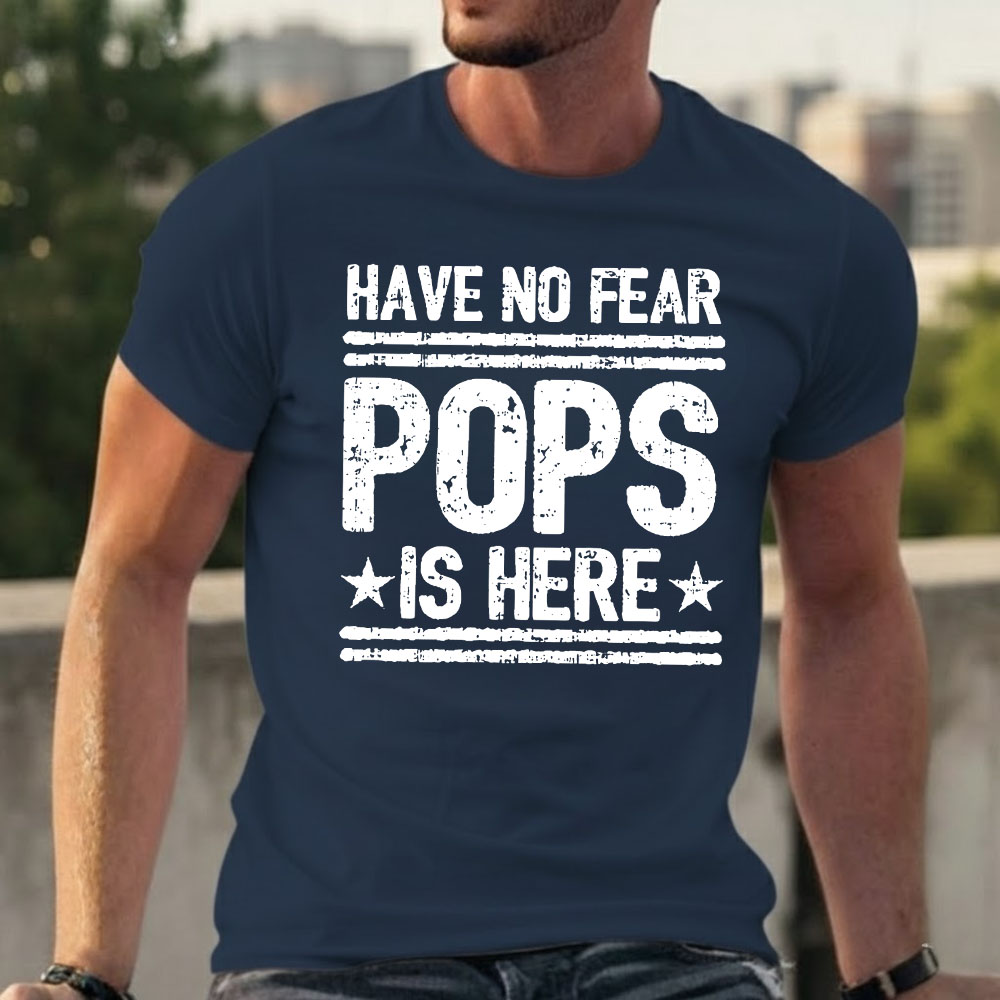 Have No Fear Pops Is Here T-shirts