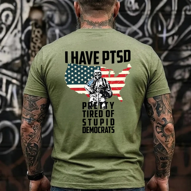I Have Ptsd Pretty Tired Of Stupid Democrats Graphic T-Shirt