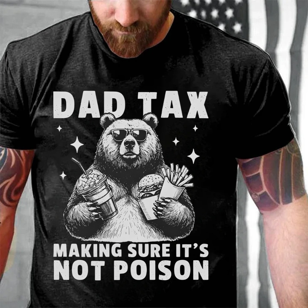 Dad Tax Making Sure It's Not Poison Funny Bear T-Shirt