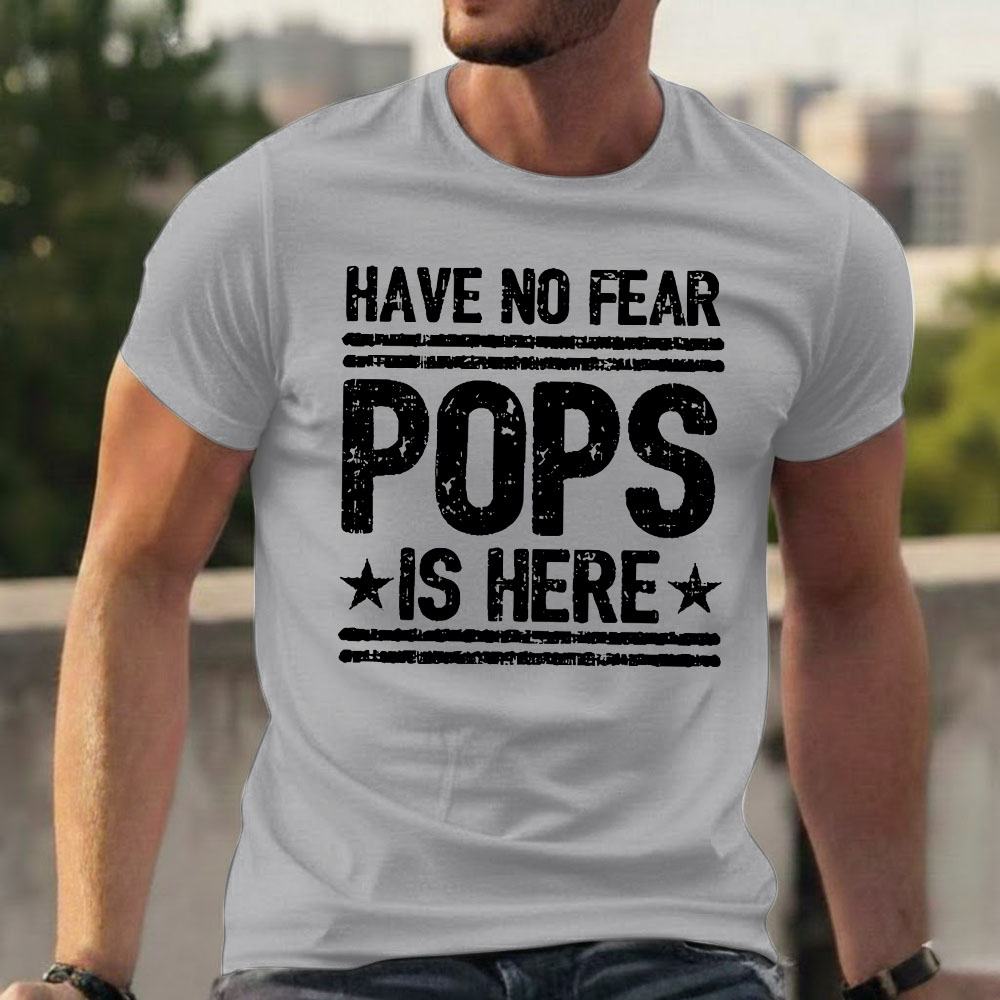 Have No Fear Pops Is Here T-shirts