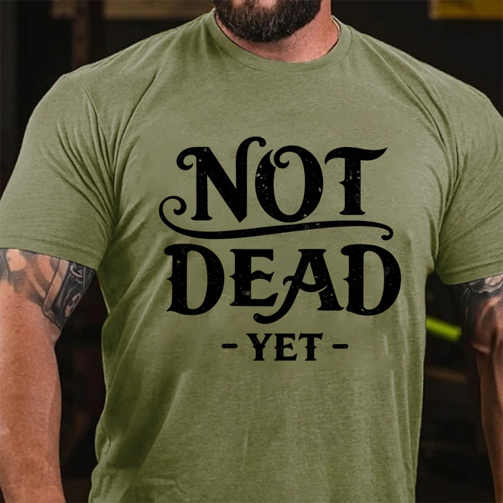 Not Dead Yet Sarcastic Statement T-Shirt