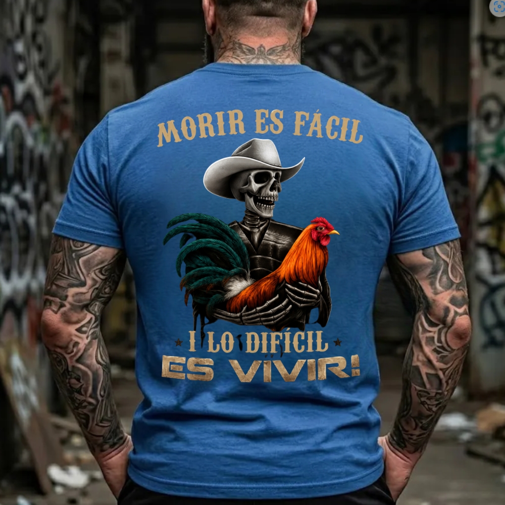 Morir es fácil, y lo difícil es vivir T-Shirt