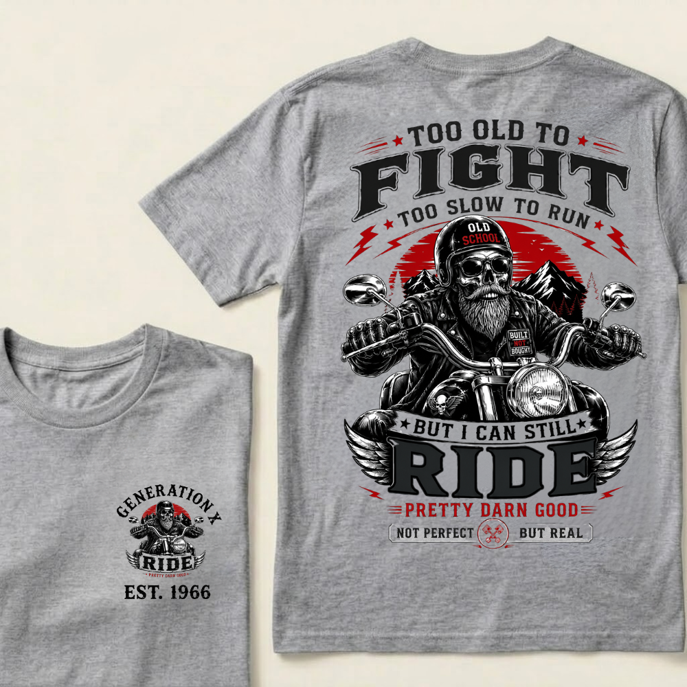 Custom EST.Year Too Old To Fight Too Slow To Run Old School Built Not Bought But I Can Still Ride Pretty Darn Good Not Perfect But Real T-Shirt