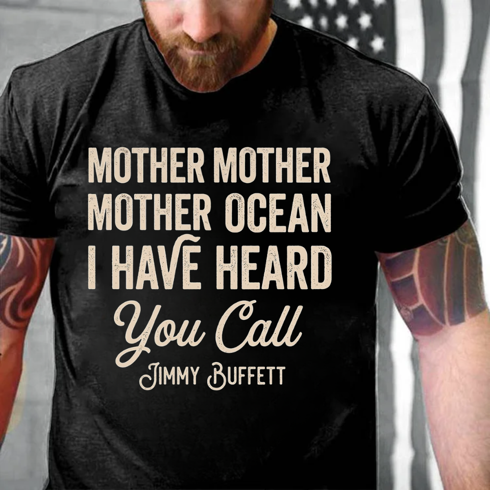 Mother Mother Ocean I have heard you call T-Shirt