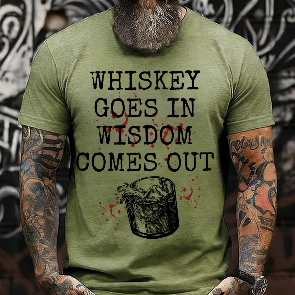 Whiskey Goes in Wisdom Comes Out T-Shirt