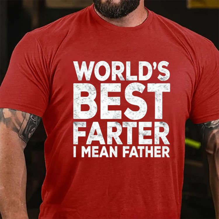 World's Best Farter I Mean Father Graphic T-Shirt