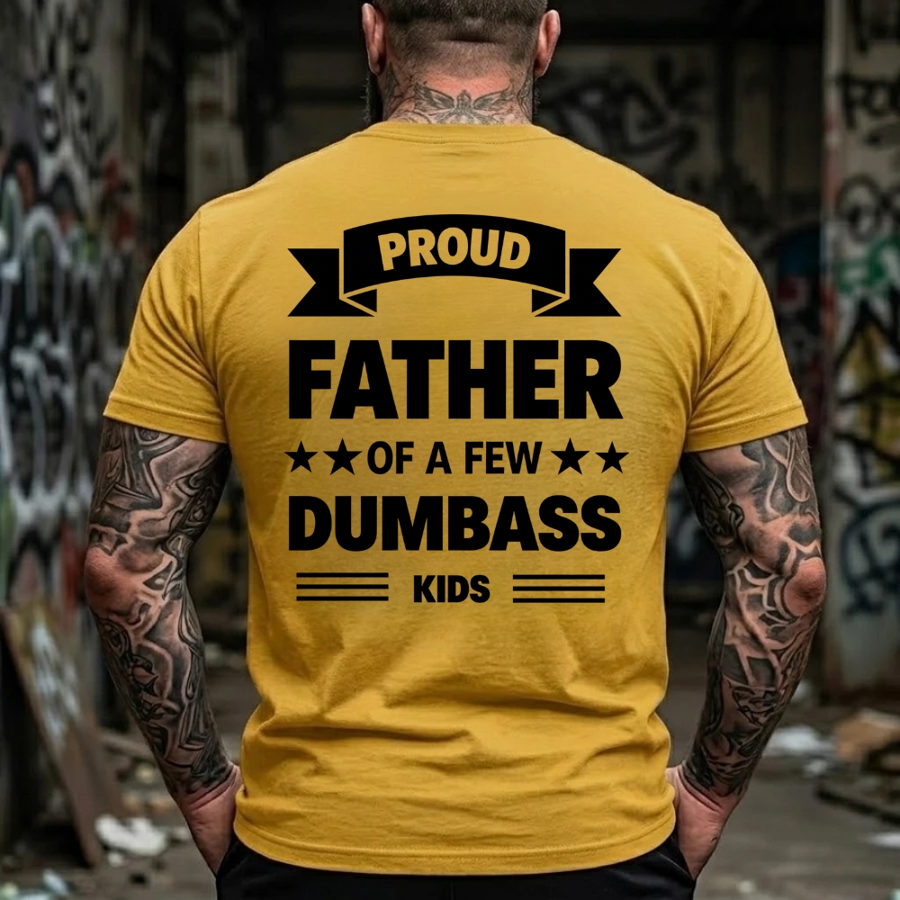 Proud Father Of A Few Dumbass Kids Graphic T-Shirt