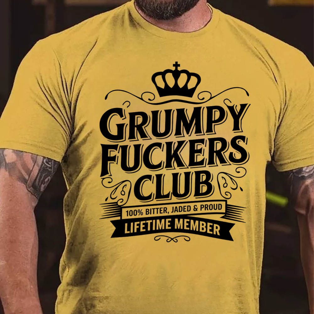 100% Bitter Grumpy Old Fuckers Club Lifetime Member T-shirts