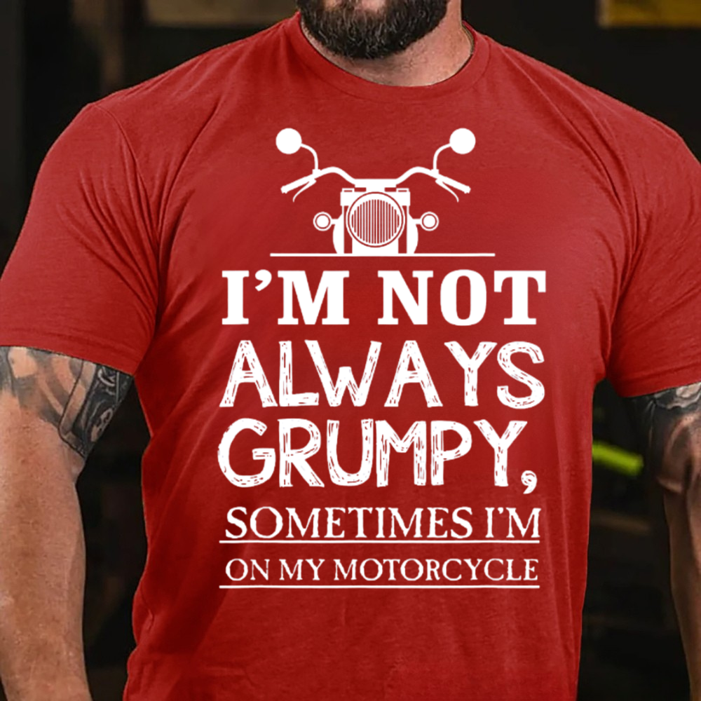 I'm Not Always Grumpy T-Shirt