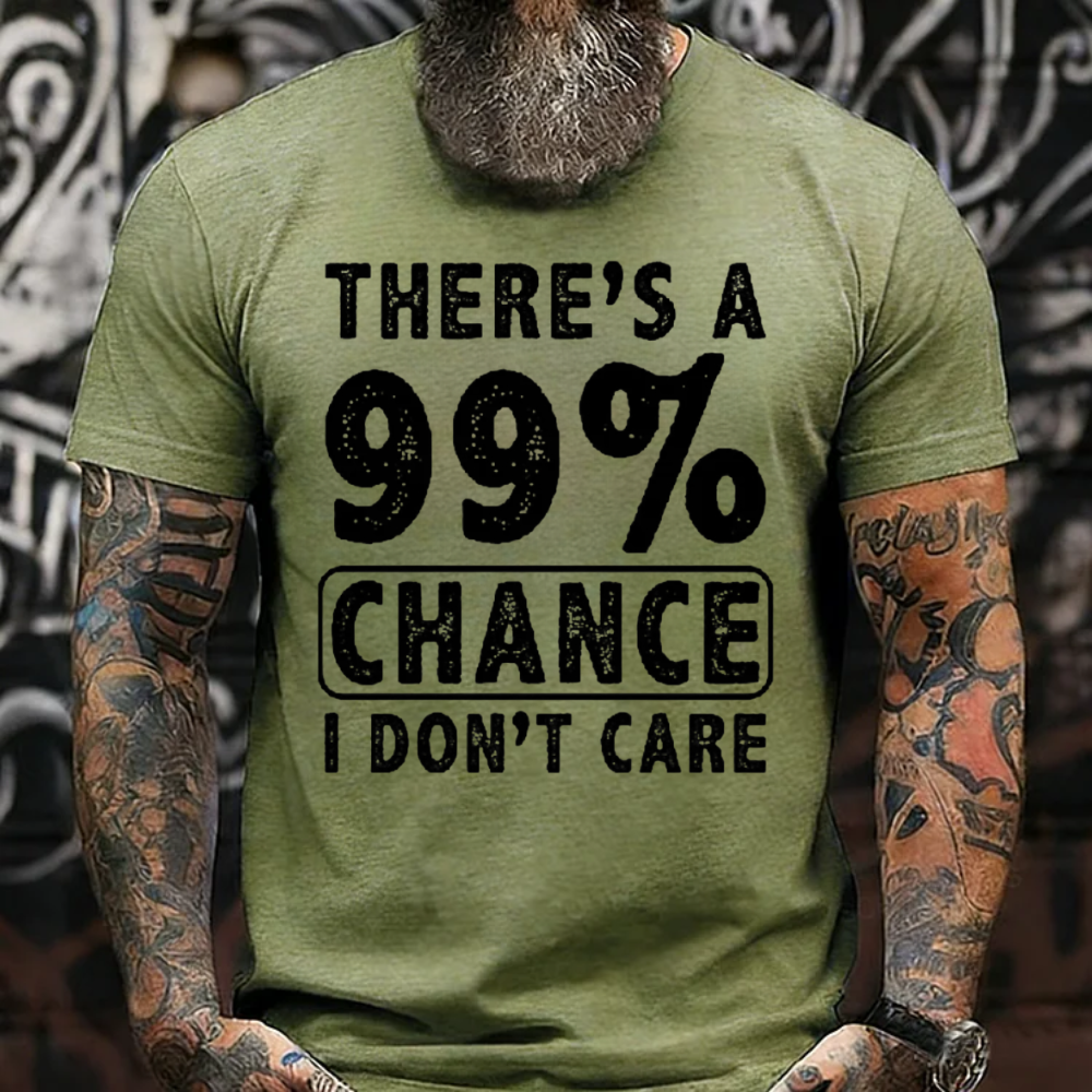 There's A 99% Chance I Don't Care T-Shirt