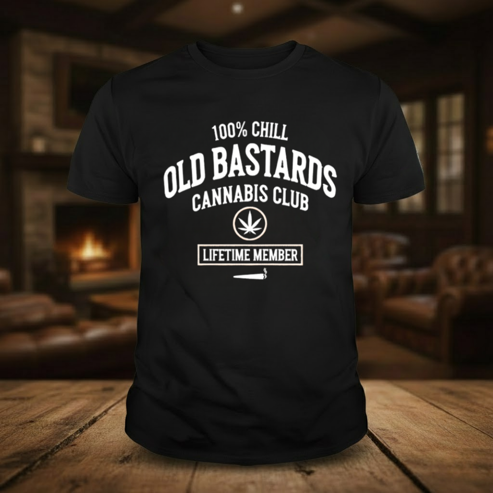 100% Chill Old Bastards Cannabis Club Lifetime Member T-shirts
