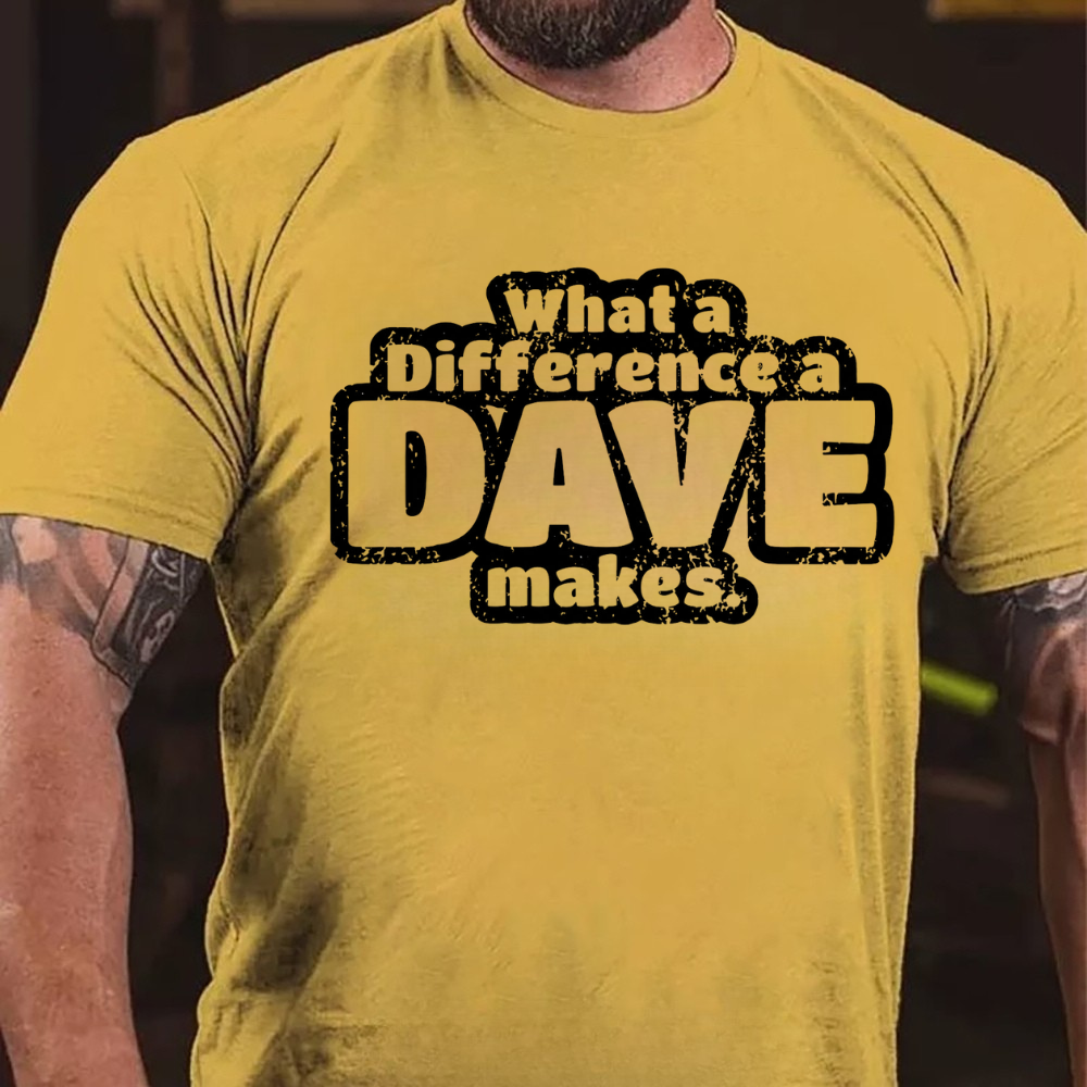 What A Difference A Dave Makes T-shirts