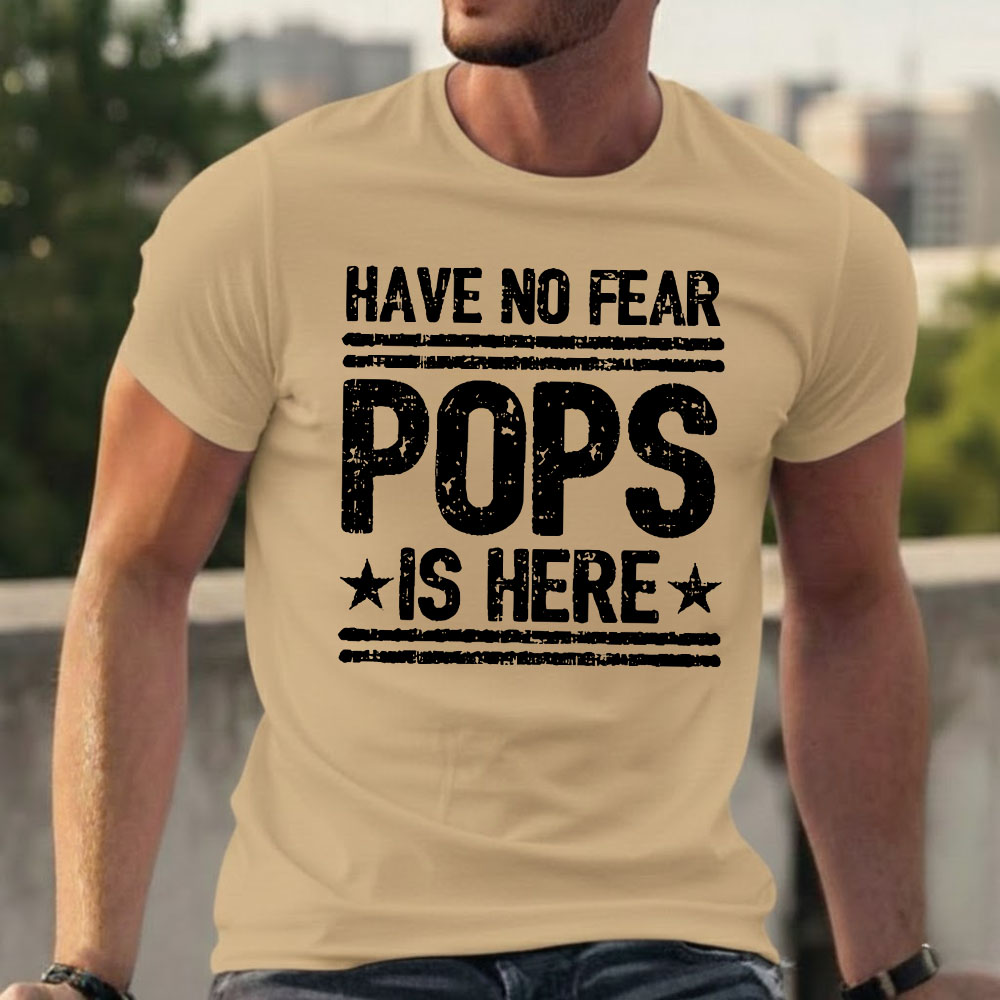 Have No Fear Pops Is Here T-shirts