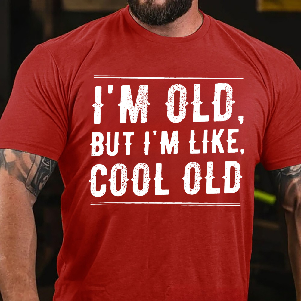 I'm Old But I'm Like Cool Old T-shirts