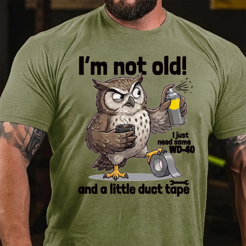 I'm Not Old! I Just Need WD-40 & Duct Tape T-Shirt