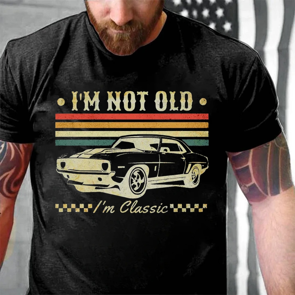 I'm Not Old I'm Classic T-Shirt