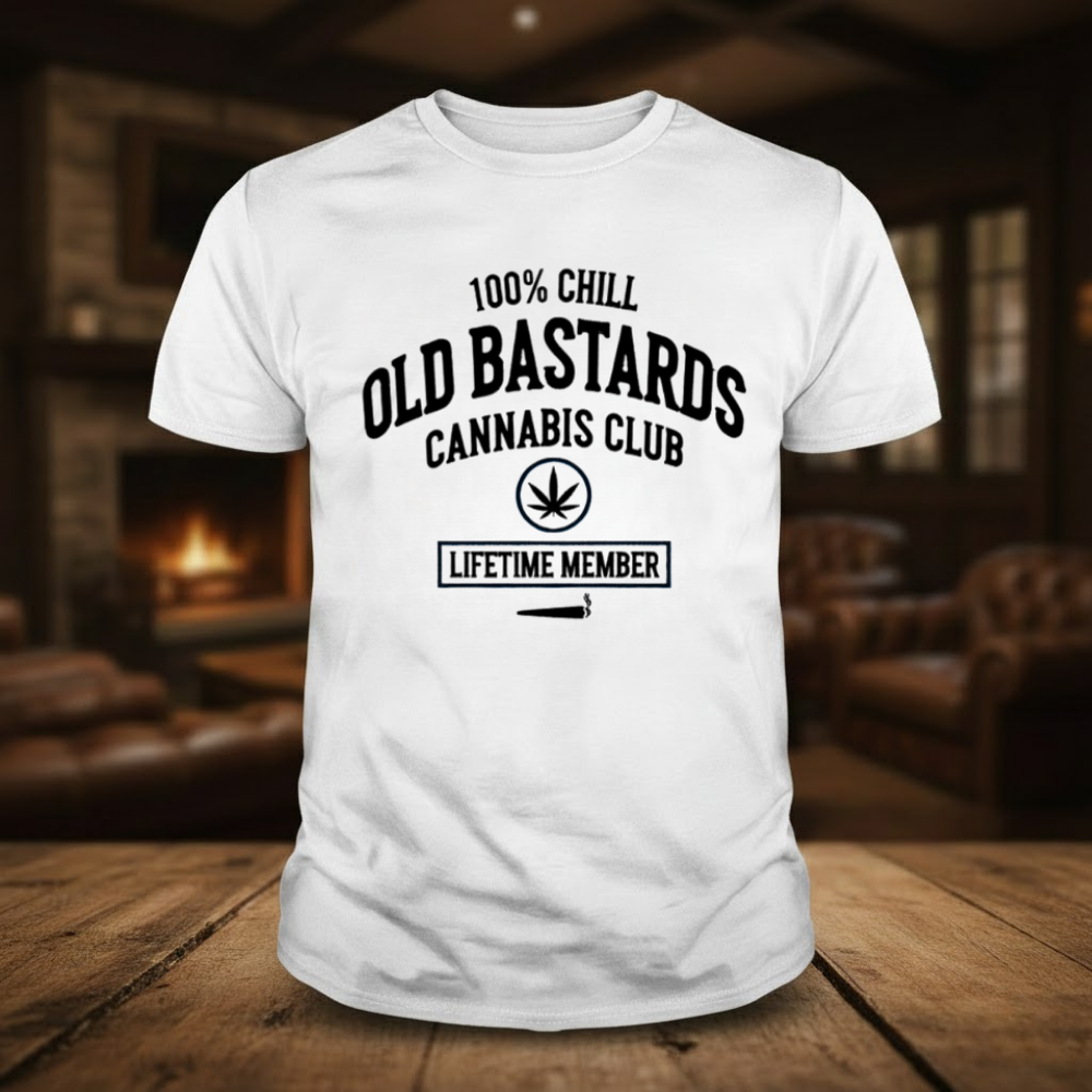 100% Chill Old Bastards Cannabis Club Lifetime Member T-shirts