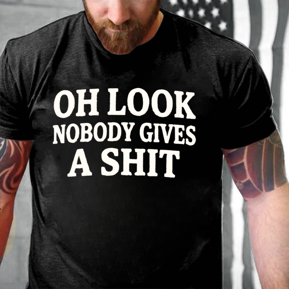 Oh Look Nobody Gives A Shit T-shirts