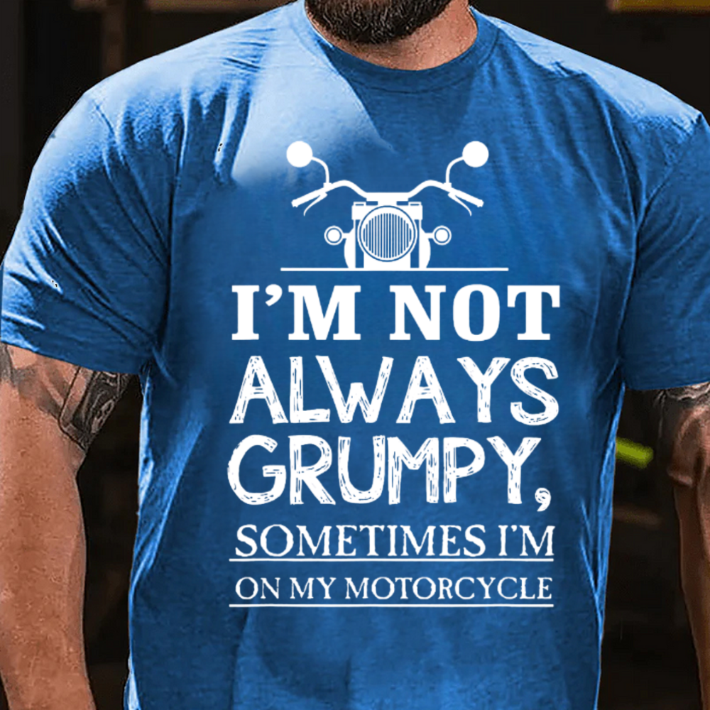 I'm Not Always Grumpy T-Shirt
