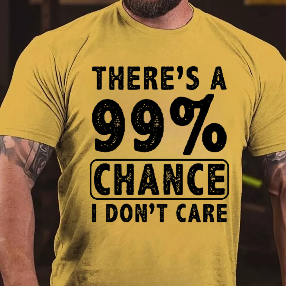 There's A 99% Chance I Don't Care T-Shirt