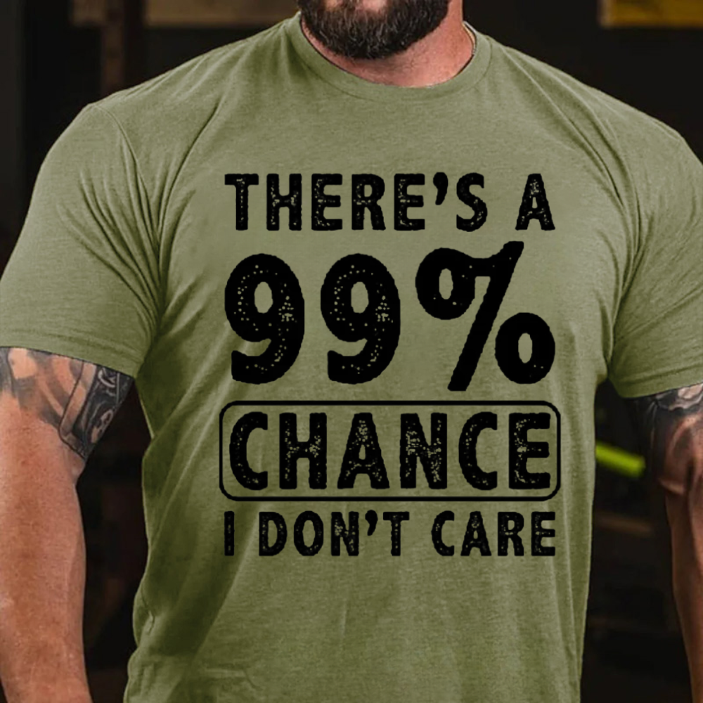 There's A 99% Chance I Don't Care T-Shirt