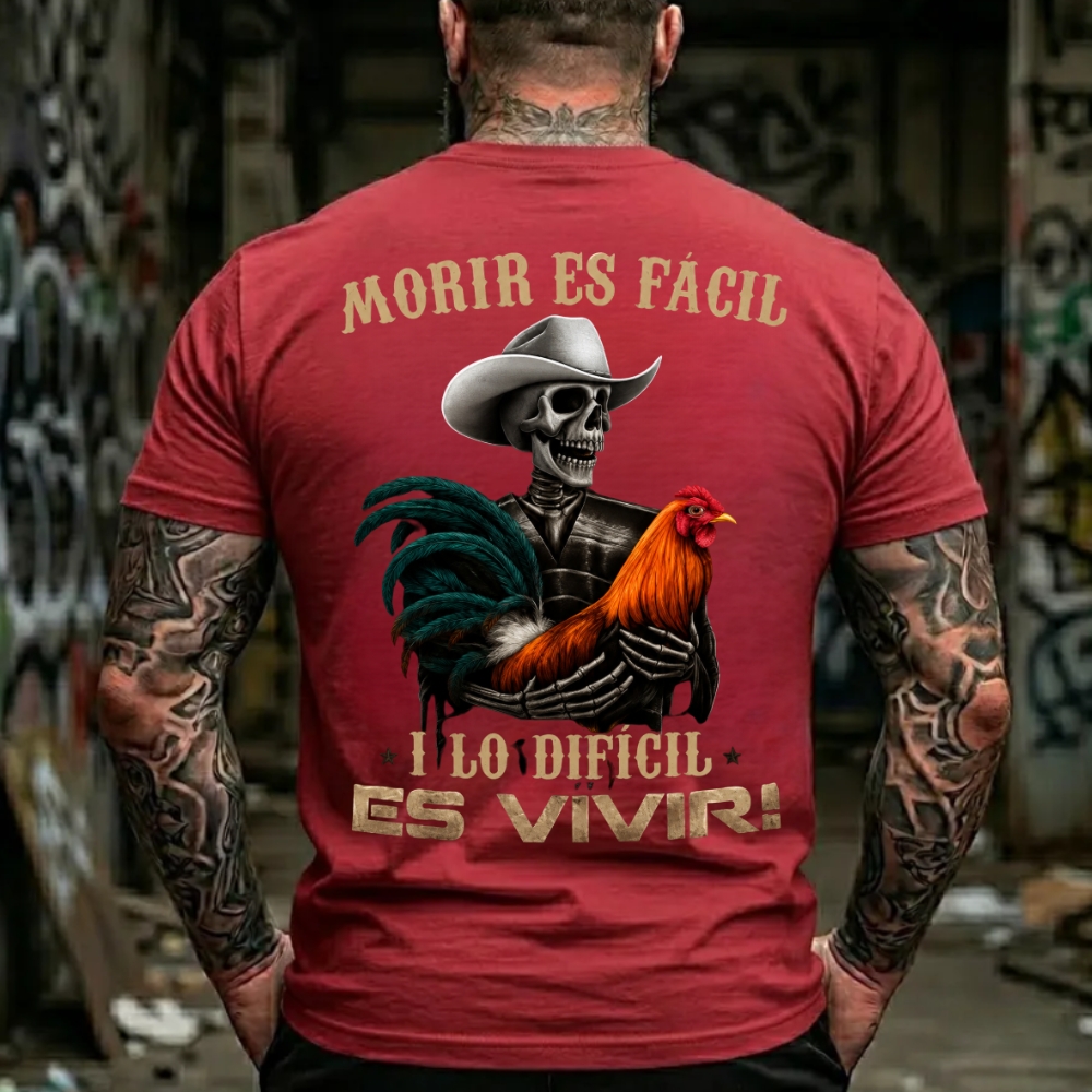 Morir es fácil, y lo difícil es vivir T-Shirt