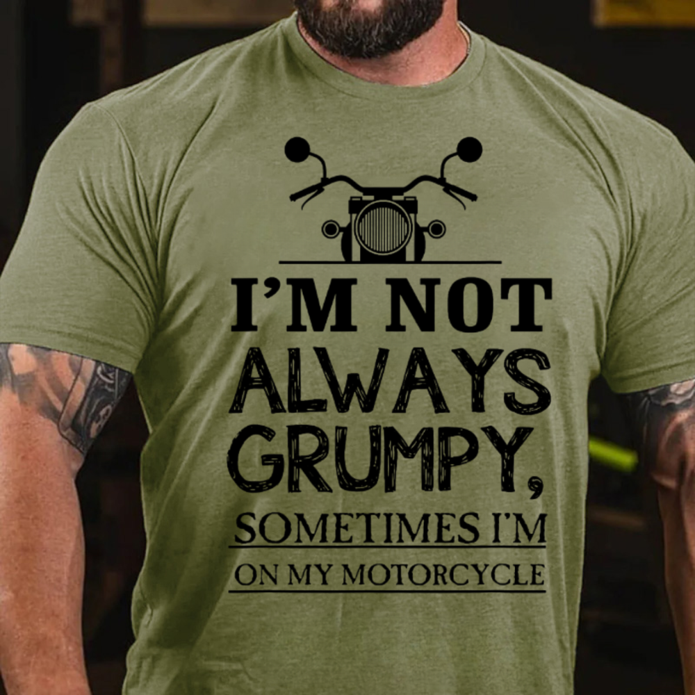 I'm Not Always Grumpy T-Shirt
