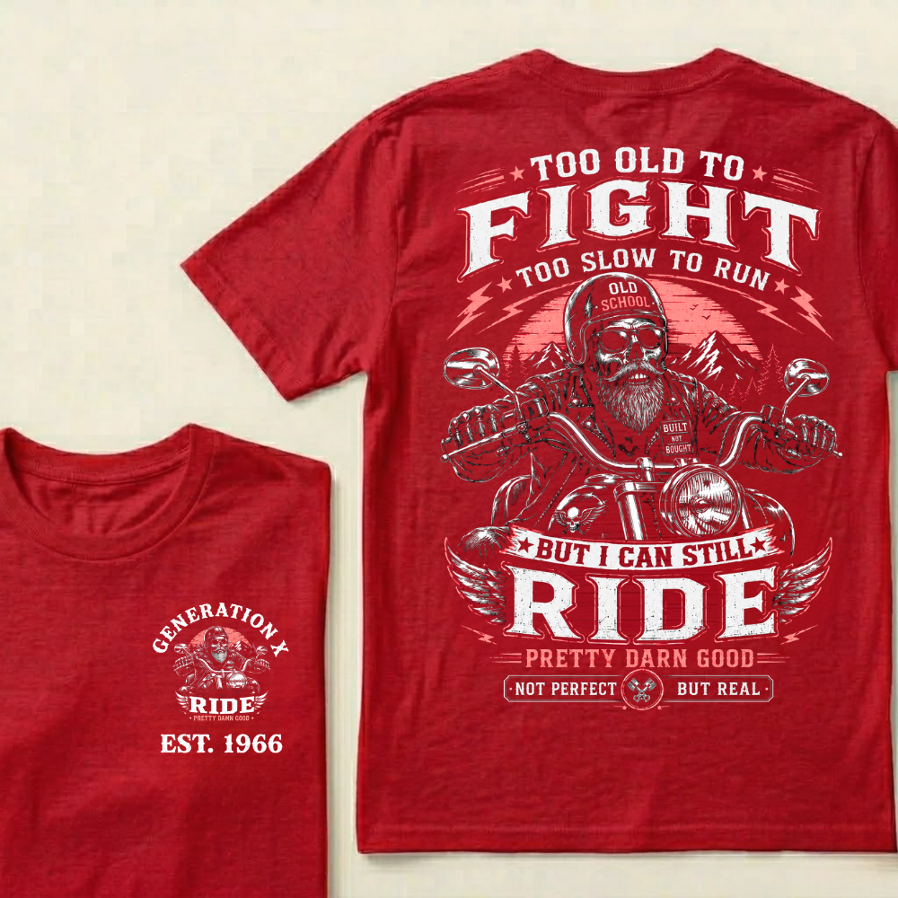 Custom EST.Year Too Old To Fight Too Slow To Run Old School Built Not Bought But I Can Still Ride Pretty Darn Good Not Perfect But Real T-Shirt