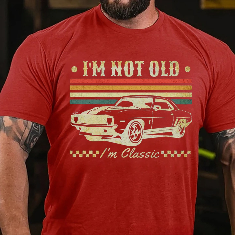 I'm Not Old I'm Classic T-Shirt