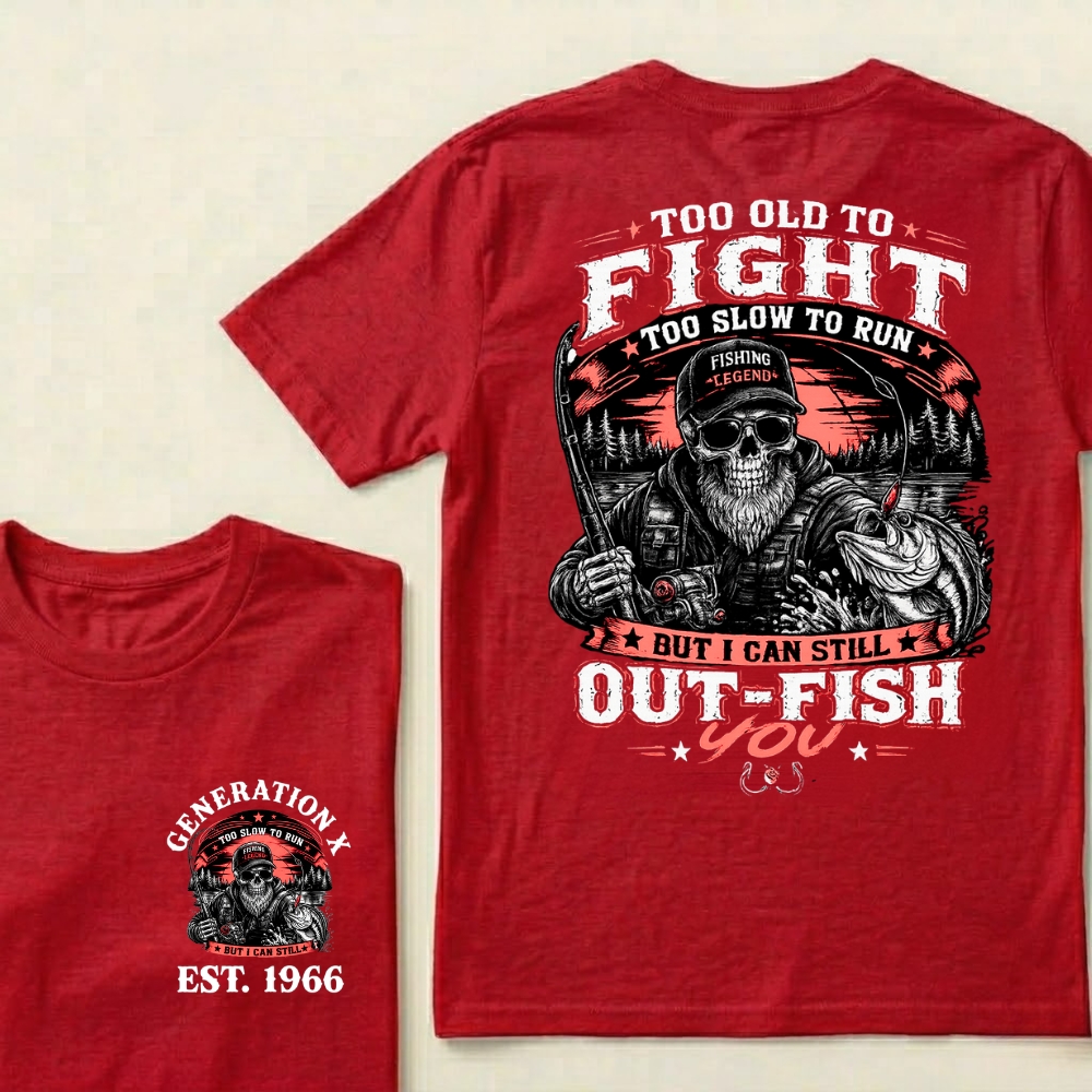 Custom EST.Year Too Old To Fight Too Slow To Run But I Can Still Out-Fish You Fishing Legend Graphic T-Shirt