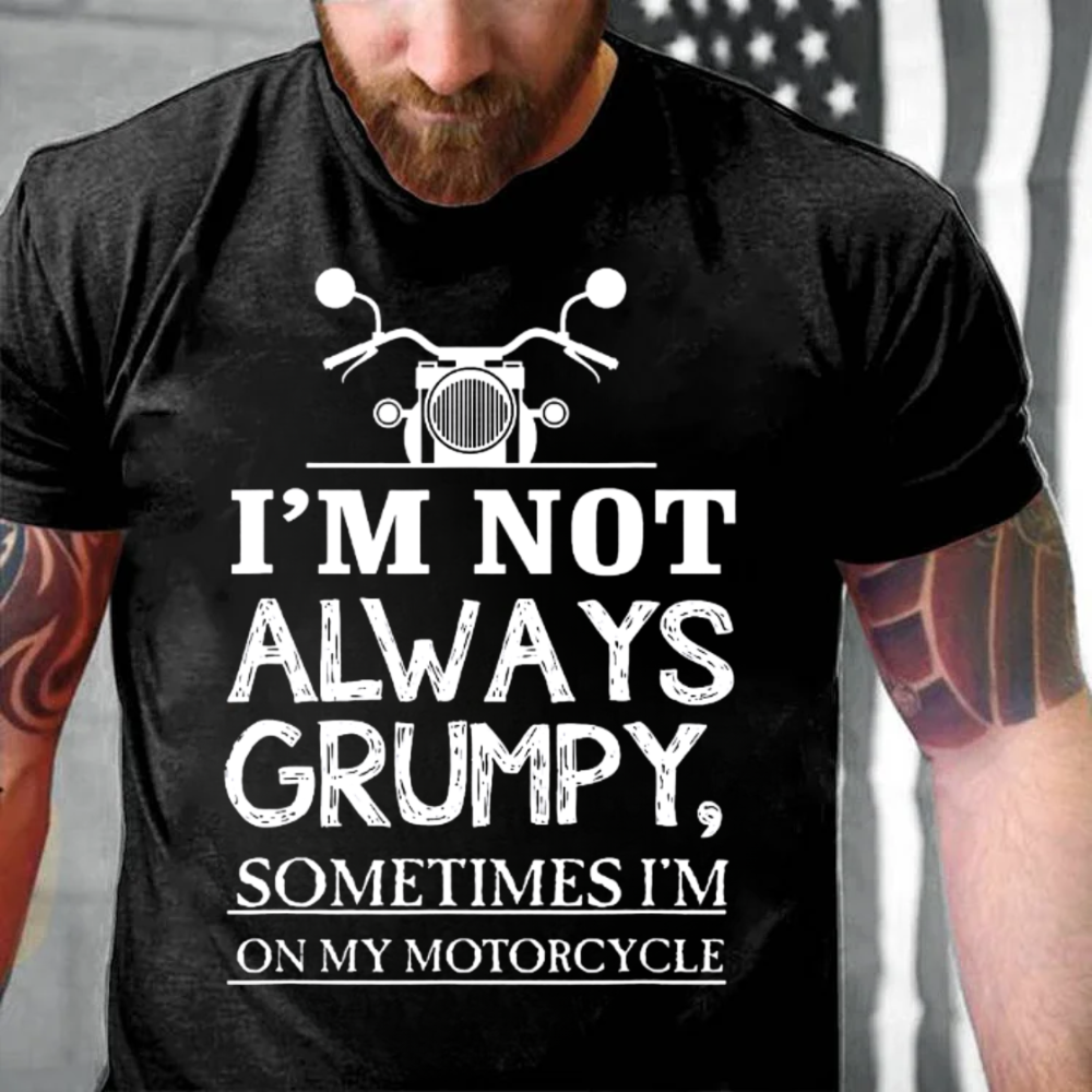 I'm Not Always Grumpy T-Shirt