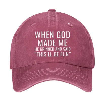 When God Made Me He Grinned and Said funny Sarcastic Saying hat