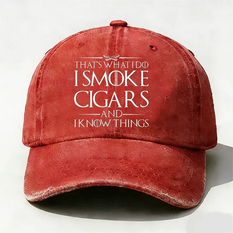 That's What I Do I Smoke Cigars And I Know Things Hat