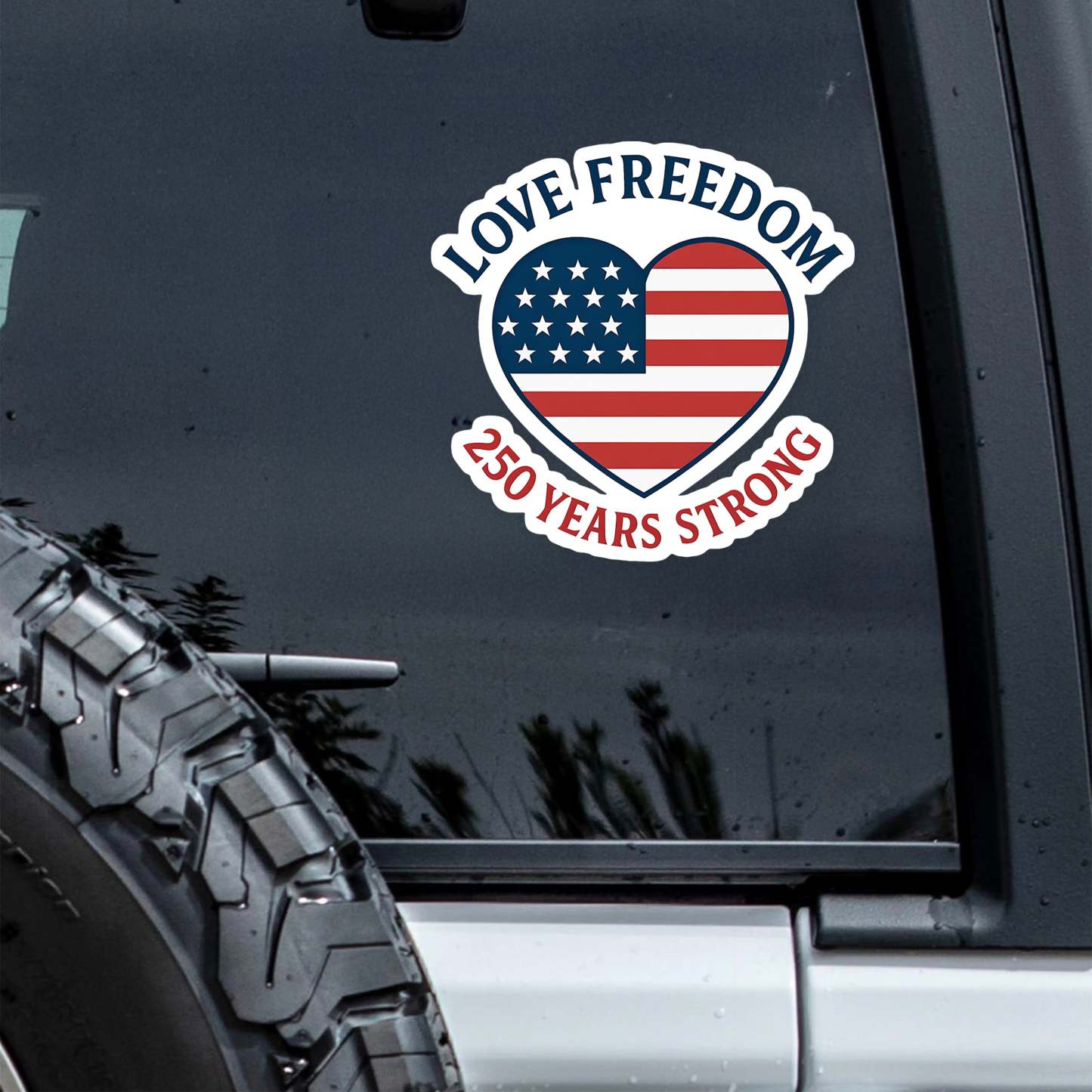 Love Freedom - 250 Years Strong Car Window Decal Sticker LM32 895827