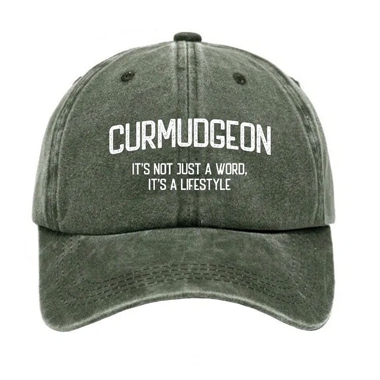 Curmudgeon It's Not Just A Word, It's A Lifestyle Hat