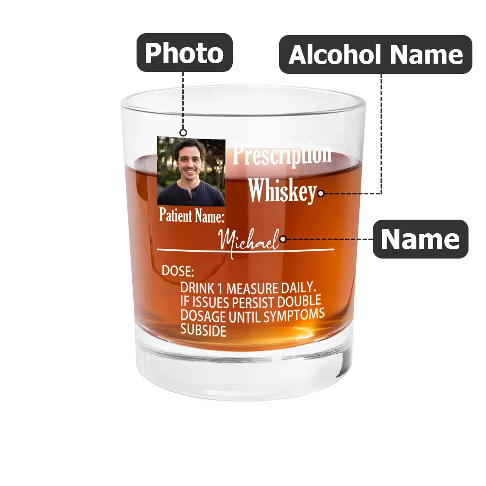 Personalized Funny Prescription Photo 10 oz Whiskey Glass with Name and Alcohol Name Birthday Father's Day Gift for Dad Grandpa Whiskey Lovers