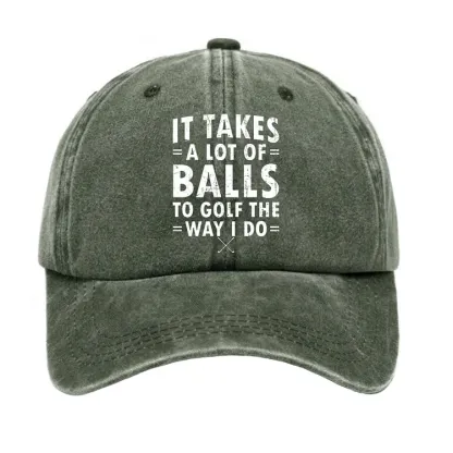 It Takes A Lot Of Balls To Golf Like I Do Hat