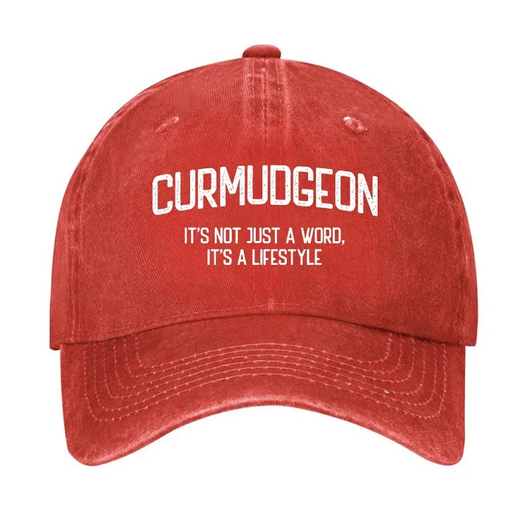 Curmudgeon It's Not Just A Word, It's A Lifestyle Hat