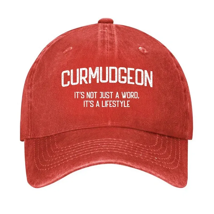 Curmudgeon It's Not Just A Word, It's A Lifestyle Hat