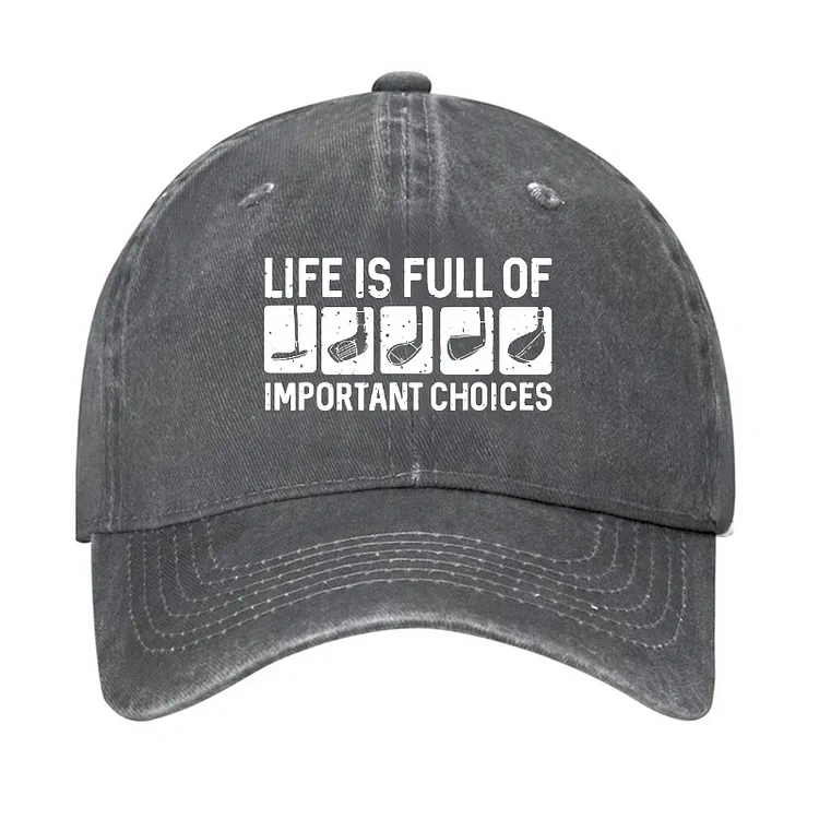 Life Is Full Of Important Choice Hat