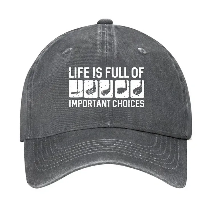 Life Is Full Of Important Choice Hat