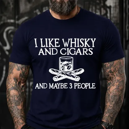 I Like Whisky And Cigars And Maybe 3 People Sarcastic Saying T-Shirt