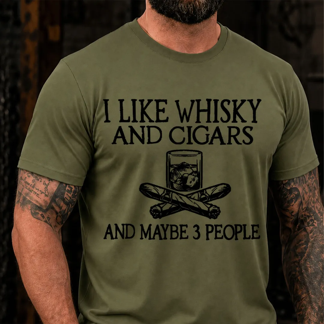 I Like Whisky And Cigars And Maybe 3 People Sarcastic Saying T-Shirt