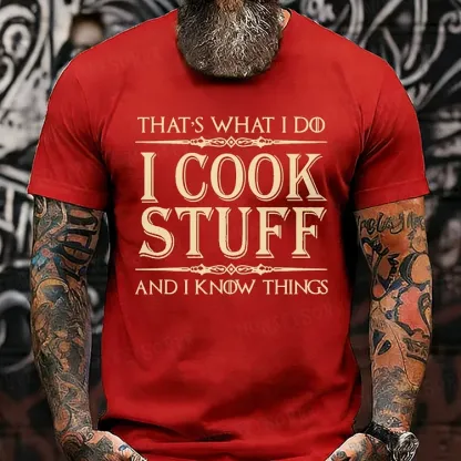 That's What I Do I Cook Stuff And I Know Things shirts